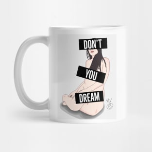 Don't You Dream Mug